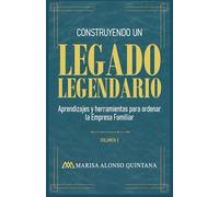 Construyendo un Legado Legendario: Aprendizajes y herramientas para ordenar la Empresa Familiar