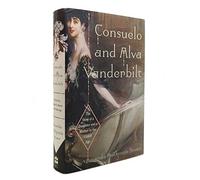 Consuelo And Alva Vanderbilt: The Story of a Daughter and a Mother in the Gilded Age