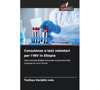Consulenza e test volontari per l'HIV in Etiopia: Fattori associati all'utilizzo del servizio tra gli uomini di età compresa tra i 15 e i 59 anni