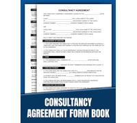 Consultancy Agreement Form Book: 50 Professional, Ready-to-Use Legal Templates for Consultants and Clients | 8.5 x 11 inches.