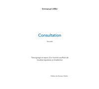 Consultation: Témoignage et espoir d’un homme souffrant de troubles bipolaires et d’addiction