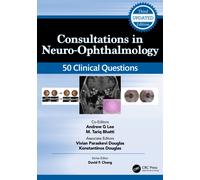 Consultations in Neuro-Ophthalmology : 50 Clinical Questions