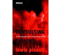 Consulting Demons - Inside the Unscrupulous World of Global Corporate Consulting