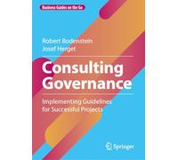 Consulting Governance: Implementing Guidelines for Successful Projects (Business Guides on the Go)