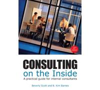 Consulting on the Inside, 2nd ed.: A Practical Guide for Internal Consultants