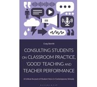 Consulting Students on Classroom Practice, ‘Good’ Teaching and Teacher Performance: A Critical Account of Student Voice in Contemporary Schools