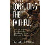 Consulting the Faithful: What Christian Intellectuals Can Learn from Popular Religion