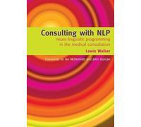Consulting with Nlp: Neuro-Linguistic Programming in the Medical Consultation