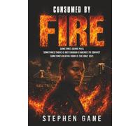 Consumed by Fire: Liston Pearce Series