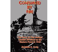 Consumed by Fire - The Story of Two German Combat Divisions on the Eastern Front in 1942