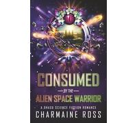 Consumed by the Alien Space Warrior: A Dhasu Science Fiction Romance (Alien Romance Series)