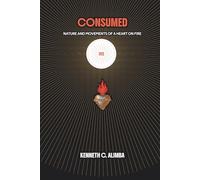 Consumed: Nature and Movements of a Heart on Fire
