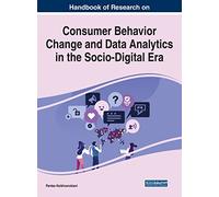 Consumer Behavior Change and Data Analytics in the Socio-Digital Era (Advances in Marketing, Customer Relationship Management, and E-services)