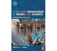 Consumer Behaviour in Sport and Events: Marketing Action (Sports Marketing)