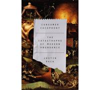 Consumer Cacophony : The Catastrophe of Modern Abundance