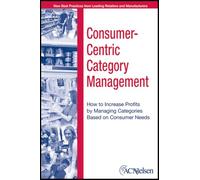 Consumer-Centric Category Management – How to Increase Profits by Managing Categories