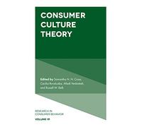 Consumer Culture Theory: 19 (Research in Consumer Behavior, 19)