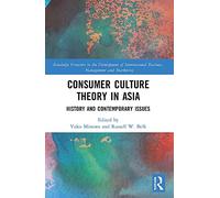 Consumer Culture Theory in Asia – History and Contemporary Issues – Routledge
