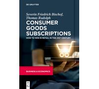 Consumer Goods Subscriptions : How to Win in Retail in the 21st Century