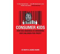 Consumer Kids: How big business is grooming our children for profit