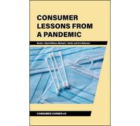 Consumer Lessons from a Pandemic (Consumer Corner: Unconventional Lessons from Consumer Behavior)