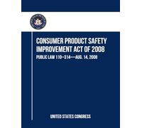 Consumer Product Safety Improvement Act of 2008: PUBLIC LAW 110-314-AUG. 14, 2008
