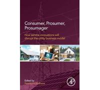 Consumer, Prosumer, Prosumager: How Service Innovations will Disrupt the Utility Business Model