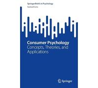 Consumer Psychology: Concepts, Theories, and Applications (SpringerBriefs in Psychology)