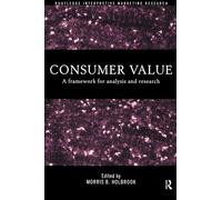 Consumer Value: A Framework for Analysis and Research (Routledge Interpretive Market Research)