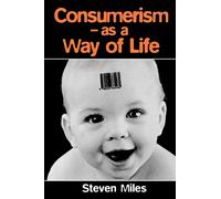 Consumerism: As a Way of Life