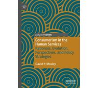 Consumerism in the Human Services : Rationale, Evolution, Perspectives, and Policy Strategies