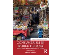 Consumerism in World History: The Global Transformation of Desire (Themes in World History)