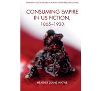 Consuming Empire in U.S. Fiction, 1865-1930