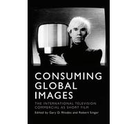 Consuming Global Images: The International Television Commercial as Short Film