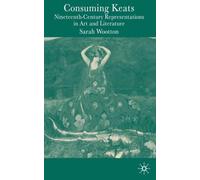Consuming Keats: Nineteenth-Century Representations in Art and Literature