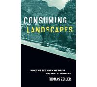 Consuming Landscapes: What We See When We Drive and Why It Matters