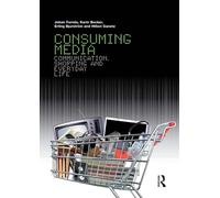 Consuming Media: Communication, Shopping and Everyday Life