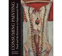 Consuming Painting: Food and the Feminine in Impressionist Paris