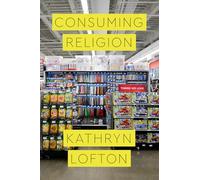 Consuming Religion (Class 200: New Studies in Religion)