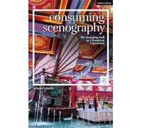 Consuming Scenography: The Shopping Mall as a Theatrical Experience (Performance and Design)