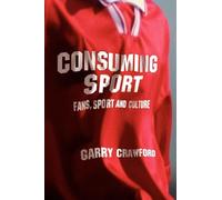 Consuming Sport: Fans, Sport and Culture