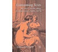 Consuming Texts: Readers and Reading Communities, 1695-1870