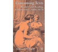 Consuming Texts: Readers and Reading Communities, 1695-1870
