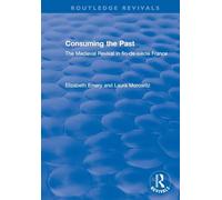 Consuming the Past: The Medieval Revival in fin-de-siècle France (Routledge Revivals)