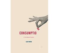 Consumption: A Sociological Analysis (Consumption and Public Life)