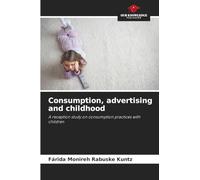 Consumption, advertising and childhood: A reception study on consumption practices with children