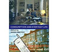 Consumption and Everyday Life: 5 (Culture, Media and Identities series)