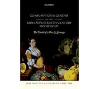 Consumption and Gender in the Early Seventeenth-Century Household: The World of Alice Le Strange