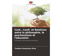 Cont., Confl. et Relations entre la philosophie, la psychanalyse et l'éducation: Philosophie, psychanalyse et éducation