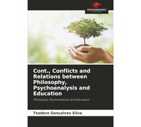 Cont., Conflicts and Relations between Philosophy, Psychoanalysis and Education: Philosophy Psychoanalysis and Education